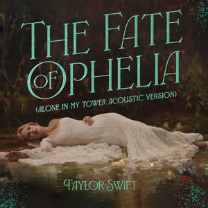 The Fate of Ophelia (Alone In My Tower Acoustic Version) artwork