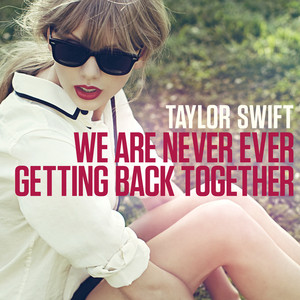 We Are Never Ever Getting Back Together artwork