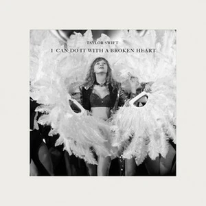 I Can Do It with a Broken Heart - Taylor Swift